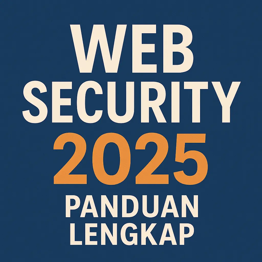 Web Security 2025: Panduan Lengkap HTTPS, CSP, dan Modern Security Headers